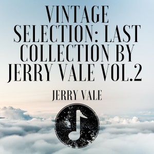 Vintage Selection: Last Collection by Jerry Vale, Vol. 2 (2021 Remastered)