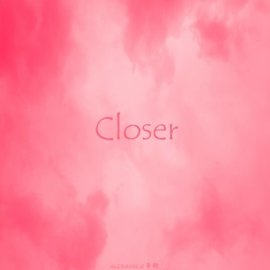 Listen to Closer song with lyrics from ALLRAING_G子橙