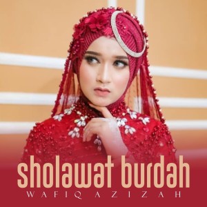 Dengarkan Sholawat Burdah lagu dari Wafiq azizah dengan lirik