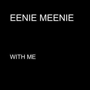 收聽Eenie Meenie的With Me歌詞歌曲