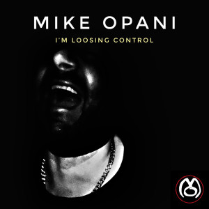 收聽Mike Opani的I´m Loosing Control (Original)歌詞歌曲