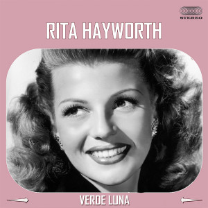 Listen to Verde Luna (Dubbed by Graciella Parraga) song with lyrics from Rita Hayworth
