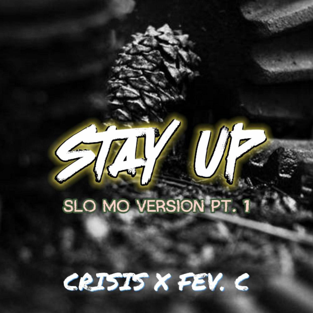 Stay Up (Slo Mo Version Pt. 1)