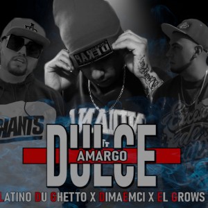 ดาวน์โหลดและฟังเพลง Dulce Amargo (feat. Latino Du Ghetto, DimaEmci & Dannyteks) (Explicit) พร้อมเนื้อเพลงจาก El Grows