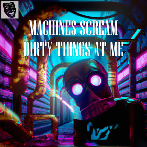 SockDP的專輯Machines Scream Dirty Things At Me