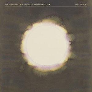 อัลบัม First Sounds ศิลปิน Sarah Neufeld