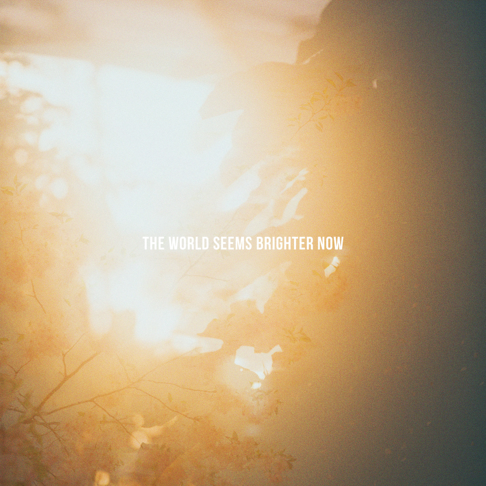The World Seems Brighter Now