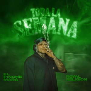 Album Toda La Semana (Explicit) from El Pinche Mara