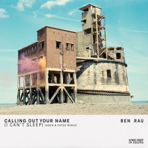 Ben Rau的专辑Calling Out Your Name (I Can't Sleep) (Oden & Fatzo Remix)