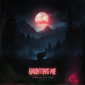 Summer Was Fun的專輯Haunting Me