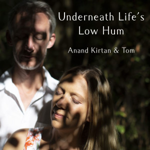 Album Underneath Life's Low Hum from Anand Kirtan