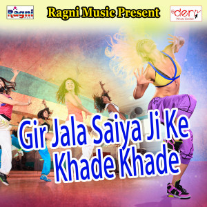 Album Gir Jala Saiya Ji Ke Khade Khade from Various