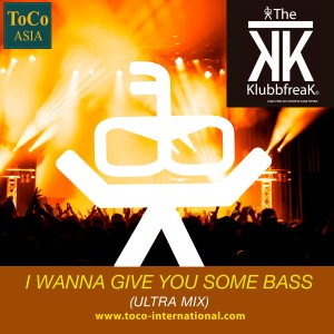 ดาวน์โหลดและฟังเพลง I Wanna Give You Some Bass (Ultra Mix) พร้อมเนื้อเพลงจาก The Klubbfreak