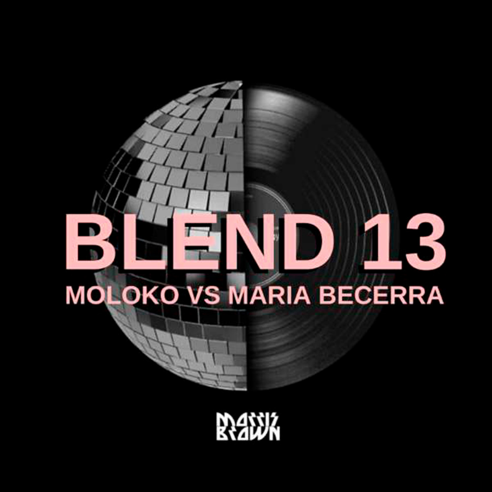 Blend 13: Moloko Vs María Becerra