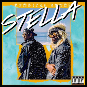 ดาวน์โหลดและฟังเพลง Stella (Explicit) พร้อมเนื้อเพลงจาก Tropical Storm