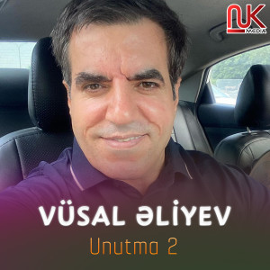 收听Vüsal Əliyev的Unutma 2歌词歌曲