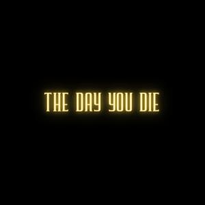 ดาวน์โหลดและฟังเพลง The Day You Die (Explicit) พร้อมเนื้อเพลงจาก Robert Lucido