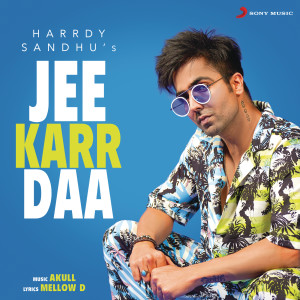 收聽Harrdy Sandhu的Jee Karr Daa歌詞歌曲