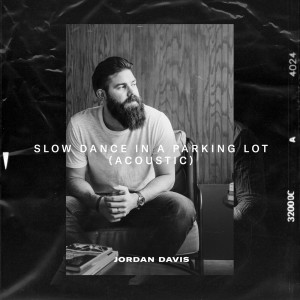 收聽Jordan Davis的Slow Dance In A Parking Lot (Acoustic)歌詞歌曲