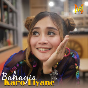 Listen to Bahagia Karo Liyane song with lyrics from Mala Agatha