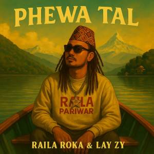 ดาวน์โหลดและฟังเพลง Phewa Tal พร้อมเนื้อเพลงจาก Raila Roka