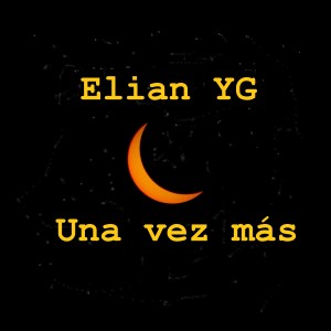 Dengarkan lagu Una Vez más nyanyian Elian YG dengan lirik