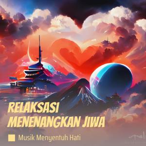 Listen to Relaksasi Menenangkan Jiwa song with lyrics from Musik Menyentuh Hati