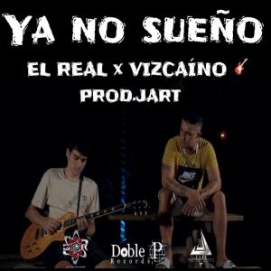 收聽EL Real的Ya no sueño (feat. Vizcaíno & JART)歌詞歌曲