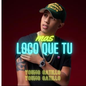 Young Gatillo的专辑mas loco que tu (feat. young gatillo) (Explicit)