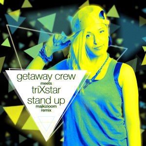 ดาวน์โหลดและฟังเพลง Stand Up (Majkizioom Remix) พร้อมเนื้อเพลงจาก Getaway Crew