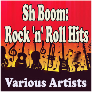Album Sh Boom: Rock 'n' Roll Hits from Various Artists