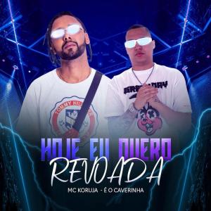 Dengarkan lagu Hoje Eu Quero Revoada nyanyian MC Koruja dengan lirik