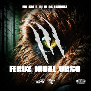 ดาวน์โหลดและฟังเพลง MC S10 - FEROZ IGUAL URSO - DJ LD DA ESCÓCIA (Explicit) พร้อมเนื้อเพลงจาก Eu Sou o Rio