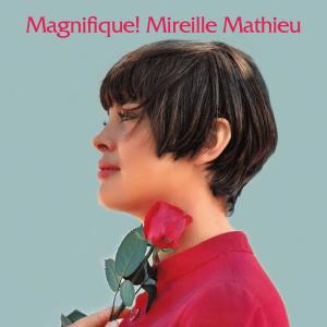 Mireille Mathieu的專輯Magnifique! Mireille Mathieu