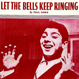 Listen to Let The Bells Keep Ringing song with lyrics from Paul Anka