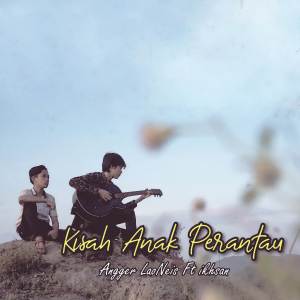 Album Kisah Anak Perantau (feat. Ikhsan Nugraha) (Akustik) oleh Angger LaoNeis