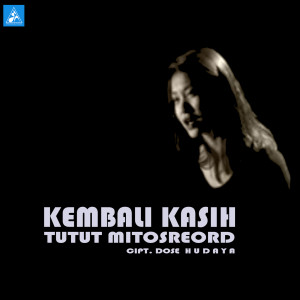 Listen to Kembali Kasih song with lyrics from Tutut Mitosreod