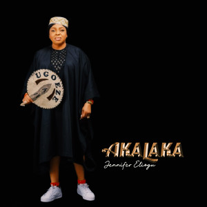 Listen to Akalaka song with lyrics from Jennifer Eliogu