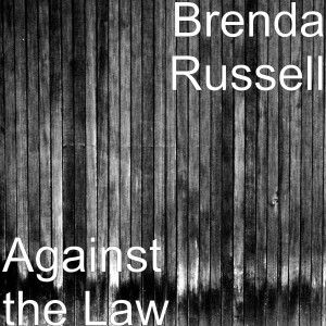 Dengarkan lagu Against the Law nyanyian Brenda Russell dengan lirik