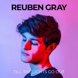 ดาวน์โหลดและฟังเพลง Till the Lights Go Out พร้อมเนื้อเพลงจาก Reuben Gray