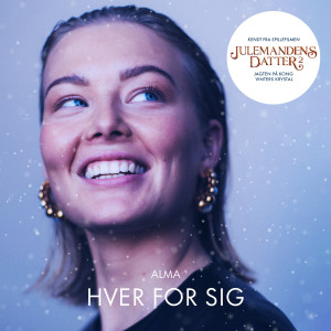 收聽Alma Agger的Hver For Sig (Fra Julemandens Datter 2)歌詞歌曲