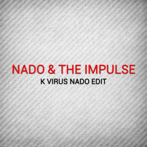 收听The Impulse的K Virus (Nado Edit)歌词歌曲