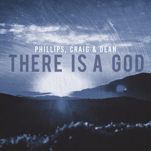 Phillips, Craig & Dean的專輯There Is A God