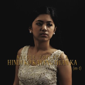 Listen to Hindi ko Kayang Iwan Ka (M-1) song with lyrics from Nicole Forcadela