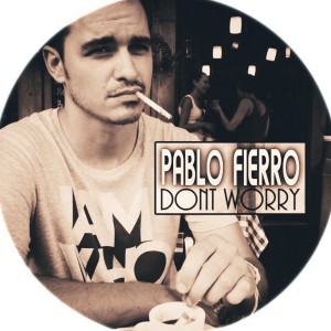 收聽Pablo Fierro的Dont Worry歌詞歌曲