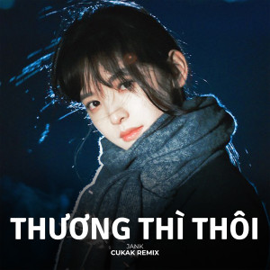 收聽Cukak的Thương Thì Thôi (Remix|- Beat)歌詞歌曲