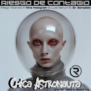 收聽Riesgo De Contagio的Chica Astronauta (Another Galagtic Acid Song) (Explicit)歌詞歌曲