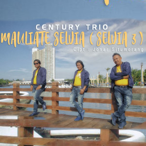 Dengarkan lagu Mauliate Selvia (Selvia 3) nyanyian Century Trio dengan lirik