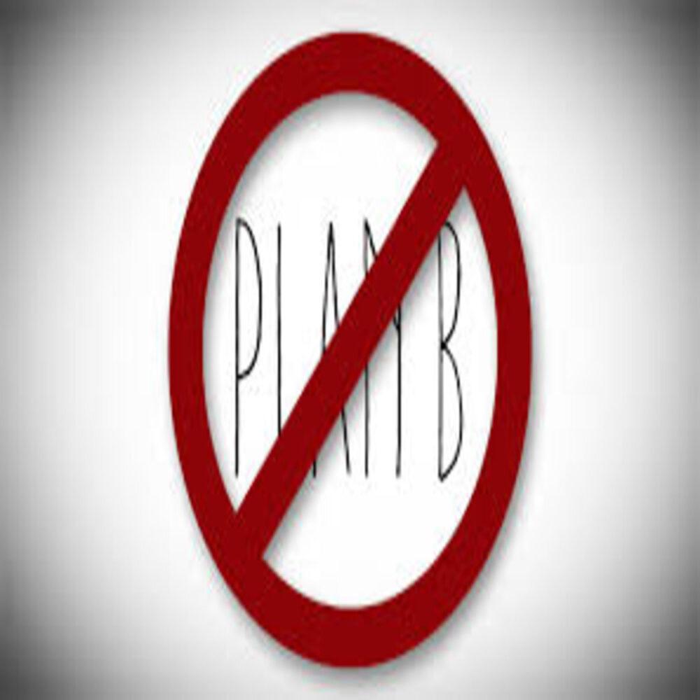 No Plan B (Explicit)
