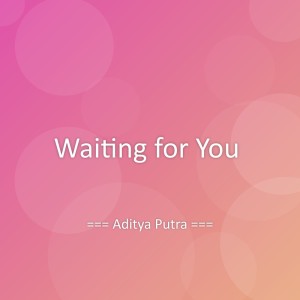Aditya Putra的专辑Waiting for You